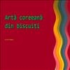 Arta coreeana din biscuiti