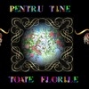 Flori pentru tine
