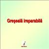 Greseala ireparabila