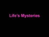 Life sMysteries