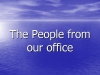 People At our company
