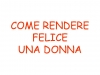 Per far felice una donna e un uomo