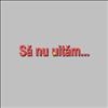 Sa nu uitam