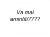 Va mai amintiti